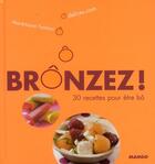 Couverture du livre « BrÔnzer! ; 30 recettes pour être bô » de Marie-Laure Tombini aux éditions Mango