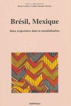 Couverture du livre « Brésil, Mexique ; deux trajectoires dans la mondialisation » de Bruno Lautier et Jalme Marques Pereira aux éditions Karthala