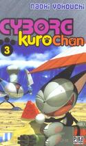 Couverture du livre « Cyborg Kurochan Tome 3 » de Naoki Yokouchi aux éditions Pika