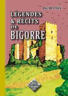 Couverture du livre « Légendes et récits de Bigorre » de Oscar Casin aux éditions Editions Des Regionalismes