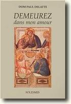 Couverture du livre « Demeurez dans mon amour » de Dom Paul Delatte aux éditions Solesmes