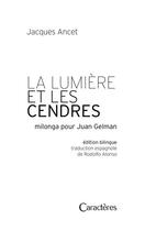 Couverture du livre « La lumière et les cendres milonga pour Juan Gelman » de Jacques Ancet aux éditions Caracteres