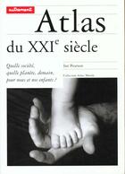 Couverture du livre « Atlas Du Xxi Siecle ; Quelle Societe Quelle Planete Demain Pour Nous Et Nos Enfants » de Ian Pearson aux éditions Autrement