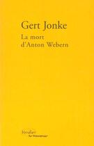 Couverture du livre « La mort d'Anton Webern » de Gert Jonke aux éditions Verdier