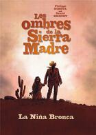 Couverture du livre « Les ombres de la Sierra Madre t.1 : la Nina Bronca » de Daniel Brecht et Philippe Nihoul aux éditions Bd Must