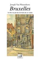 Couverture du livre « Bruxelles ; la ville vue par les écrivains du XIXe siècle » de Joseph Van Wassenhoven aux éditions Samsa