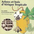 Couverture du livre « Arbres et bois d'Afrique tropicale ; fac-similés de documents anciens » de Louppe Dominiqu aux éditions Quae