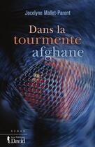 Couverture du livre « Dans la tourmente afghane » de Jocelyne Mallet-Parent aux éditions David