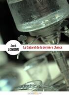 Couverture du livre « Le cabaret de la dernière chance » de Jack London aux éditions Numeriklivres
