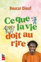 Couverture du livre « Ce que la vie doit au rire » de Boucar Diouf aux éditions La Presse