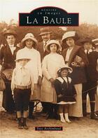 Couverture du livre « La Baule t.1 » de Yves Archimbaud aux éditions Editions Sutton