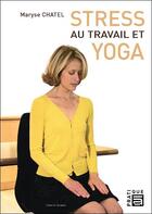 Couverture du livre « Stress au travail et yoga » de Maryse Chatel aux éditions Sc Darshanam-agamat