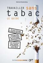 Couverture du livre « Travailler sans tabac, le guide » de Bertrand Dautzenberg aux éditions Margaux Orange