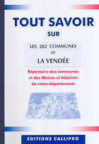 Couverture du livre « Tout savoir sur les 282 communes de la vendée » de Muriel Beuzit aux éditions Callipro