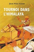 Couverture du livre « Tournoi dans l'Himalaya » de Jean-Yves Loude aux éditions Tertium