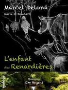 Couverture du livre « L'enfant des renardières » de Marcel Delord et Em Bryant aux éditions Maiade