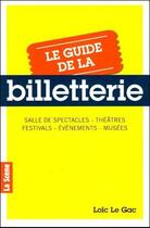 Couverture du livre « Le guide de la billeterie » de Loic Le Grac aux éditions Millenaire