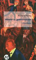 Couverture du livre « Abolir la prostitution : manifeste » de Richard Poulin aux éditions M-editeur