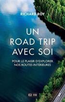 Couverture du livre « Un road trip avec soi : Pour le plaisir d'explorer nos routes » de Richard Roy aux éditions Au Carre