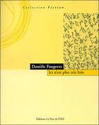Couverture du livre « Ici n'est plus très loin » de Daniele Faugeras aux éditions Part De L'oeil