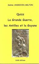 Couverture du livre « Quizz, La Grande Guerre, Les Antilles Et La Guyane » de S. Andrivon-Milton aux éditions Sam