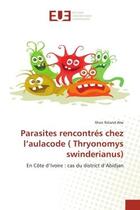 Couverture du livre « Parasites rencontres chez l'aulacode ( thryonomys swinderianus) - en cote d'ivoire : cas du district » de  aux éditions Editions Universitaires Europeennes