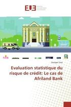 Couverture du livre « Evaluation statistique du risque de credit: le cas de afriland bank » de Tene Georges aux éditions Editions Universitaires Europeennes