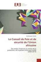 Couverture du livre « Le conseil de paix et de sécurité de l'union africaine » de Bandiougou Konate aux éditions Editions Universitaires Europeennes