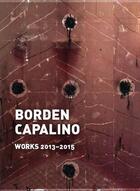 Couverture du livre « Borden Capalino ; works 20132015 » de Borden Capalino et Frances Perkins aux éditions Snoeck