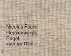Couverture du livre « Nicolas faure heavenwards » de Nicolas Faure aux éditions Steidl