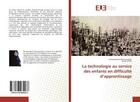 Couverture du livre « La technologie au service des enfants en difficulte d'apprentissage » de Benmarrakchi F. aux éditions Editions Universitaires Europeennes