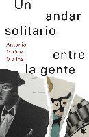 Couverture du livre « Un andar solitario entre la gente » de Antoni Munoz Molina aux éditions Booket