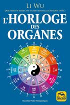 Couverture du livre « L' horloge des organes : avec la médecine traditionnelle chinoise (MTC) » de Li Wu aux éditions Macro Editions