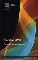 Couverture du livre « Éducation et VIH ; évolution et perspectives » de Unesco aux éditions Unesco