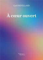 Couverture du livre « À coeur ouvert » de Cyril Revillard aux éditions Baudelaire
