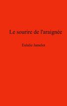 Couverture du livre « Le sourire de l'araignée » de Eulalie Jamelot aux éditions Librinova