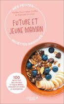 Couverture du livre « Mes petites recettes magiques future et jeune maman - 100 recettes delicieuses et equilibrees pendan » de Gruman aux éditions Leduc