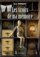 Couverture du livre « Les tiroirs de ma mémoire » de Jose Marquez aux éditions Sydney Laurent