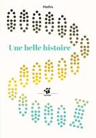 Couverture du livre « Une belle histoire » de Mathis aux éditions Thierry Magnier