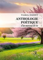 Couverture du livre « Anthologie poétique d'un morceau de vie » de Frederic Barbet aux éditions Les Trois Colonnes