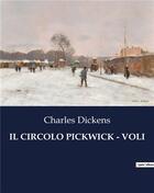 Couverture du livre « IL CIRCOLO PICKWICK - VOLI » de Charles Dickens aux éditions Culturea