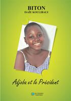 Couverture du livre « Adjoba et le Président » de Isaie Biton Koulibaly aux éditions Les Classiques Ivoiriens
