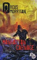 Couverture du livre « Manhattan carnage » de Morrigan Orcus et Maxime Gillio aux éditions L'atelier Mosesu
