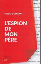 Couverture du livre « L'espion de mon pere » de Nicolas Duffour aux éditions Helvetius