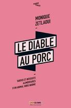 Couverture du livre « Le diable au porc : Tabous et interdits alimentaires d'un animal hors norme » de Monique Zetlaoui aux éditions Menu Fretin