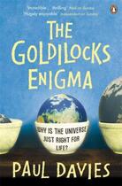 Couverture du livre « THE GOLDILOCKS ENIGMA - WHY IS THE UNIVERSE JUST RIGHT FOR LIFE? » de Paul Davies aux éditions Adult Pbs