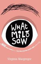 Couverture du livre « WHAT MILO SAW » de Virginia Macgregor aux éditions Sphere