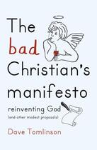 Couverture du livre « The Bad Christian's Manifesto » de Tomlinson Dave aux éditions Hodder And Stoughton Digital