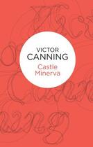 Couverture du livre « Castle Minerva » de Canning Victor aux éditions Pan Macmillan