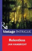 Couverture du livre « Relentless (Mills & Boon Intrigue) » de Jan Hambright aux éditions Mills & Boon Series